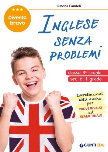 Inglese senza problemi. Per la 3&ordf; classe della scuola secondaria di I grado