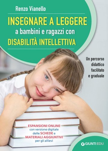 Insegnare a leggere a bambini e ragazzi con disabilit&agrave; intellettiva. Un percorso didattico facilitato e graduale