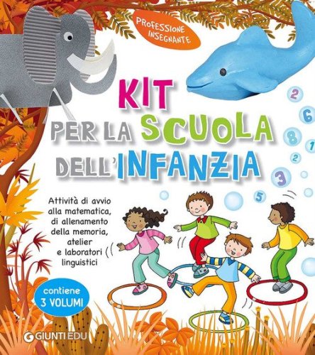 Kit per la scuola dell'infanzia. Attivit&agrave; di avvio alla matematica, di allenamento della memoria, atelier e laboratori linguistici