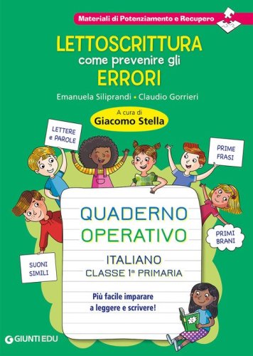 Lettoscrittura: come prevenire gli errori. Quaderno operativo. Pi&ugrave; facile imparare a leggere e scrivere!