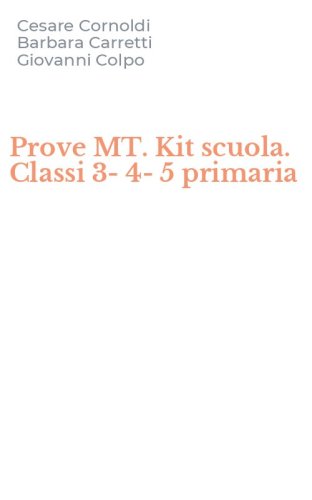 Prove MT. Kit scuola. Classi 3-4-5 primaria