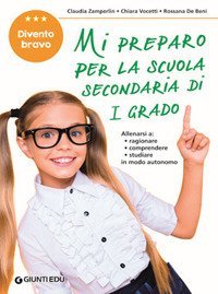 Mi preparo per la scuola secondaria di 1&deg; grado. Divento bravo. Per la 5&ordf; classe elementare