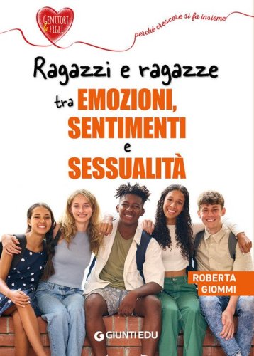 Ragazzi e ragazze tra emozioni, sentimenti e sessualit&agrave;