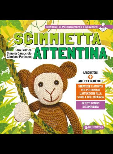 Scimmietta Attentina. Strategie e attivit&agrave; per potenziare l'attenzione alla Scuola dell'Infanzia