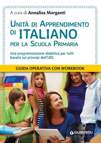 Unit&agrave; di apprendimento di italiano per la scuola primaria. Una programmazione didattica per tutti basata sui principi dell'UDL