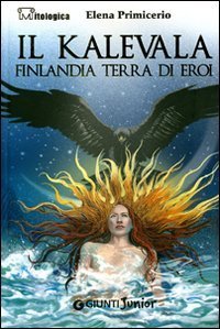 Il Kalevala. Finlandia terra di eroi