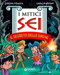 Il segreto delle sirene. I mitici sei