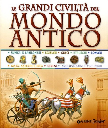 Le grandi civilt&agrave; del mondo antico
