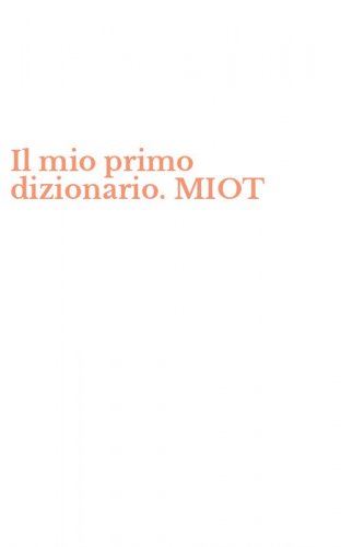 Il mio primo dizionario. MIOT