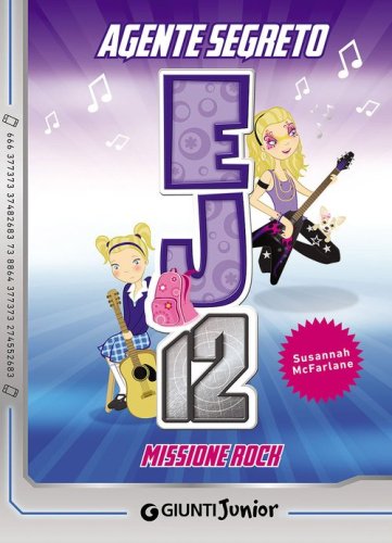 Missione rock. Agente Segreto EJ12