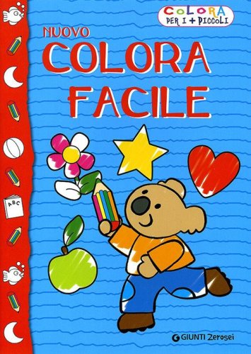 Nuovo colora facile. Colora per i pi&ugrave; piccoli