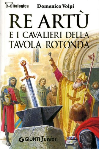 Re Art&ugrave; e i cavalieri della Tavola rotonda