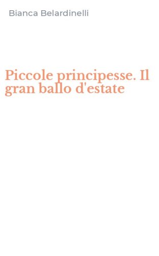 Piccole principesse. Il gran ballo d'estate