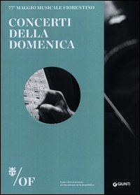 Concerti della domenica. 77&deg; Maggio Musicale Fiorentino