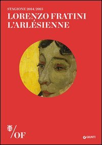Lorenzo Fratini. L'Arl&eacute;sienne. Maggio Musicale Fiorentino