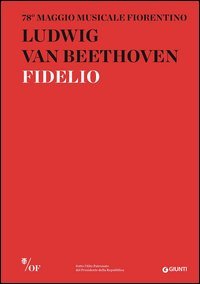 Ludwig van Beethoven. Fidelio. 78&deg; Maggio Musicale Fiorentino
