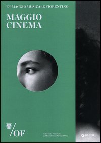Maggio Cinema. 77&deg; Maggio Musicale Fiorentino