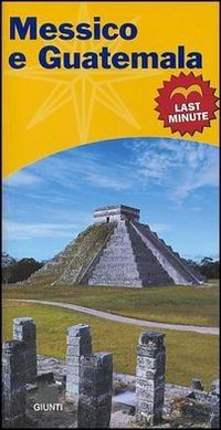 MESSICO E GUATEMALA. LAST MINUTE
