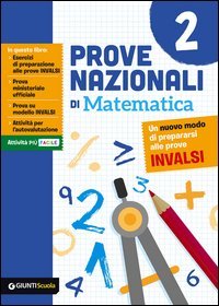 Prove nazionali di matematica. Un nuovo modo di prepararsi alle prove INVALSI