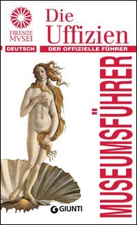 Die Uffizien. Der offizielle F&uuml;hrer