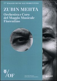 Zubin Mehta. 77&deg; Maggio Musicale Fiorentino. Orchestra e Coro del Maggio Musicale Fiorentino