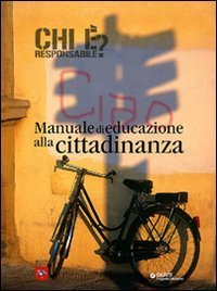 Chi &egrave; responsabile? Manuale di educazione alla cittadinanza