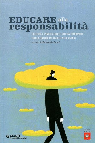 Educare alla responsabilit&agrave;. Cultura e pratica delle abilit&agrave; personali per la salute in ambito scolastico