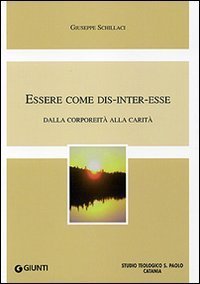 Essere come dis-inter-esse. Dalla corporeit&agrave; alla carit&agrave;