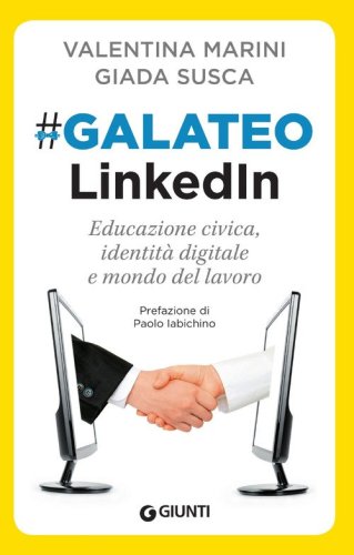 Galateo LinkedIn. Educazione civica, identit&agrave; digitale e mondo del lavoro