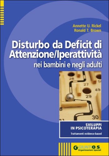 Il disturbo da deficit di attenzione-iperattivit&agrave; nei bambini e negli adulti