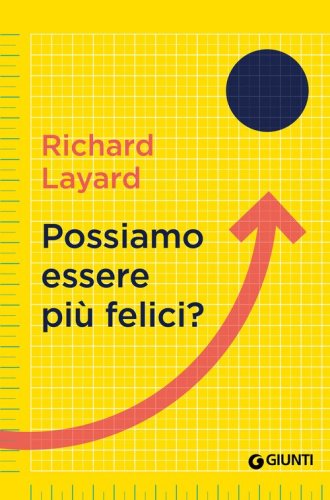 Possiamo essere pi&ugrave; felici?