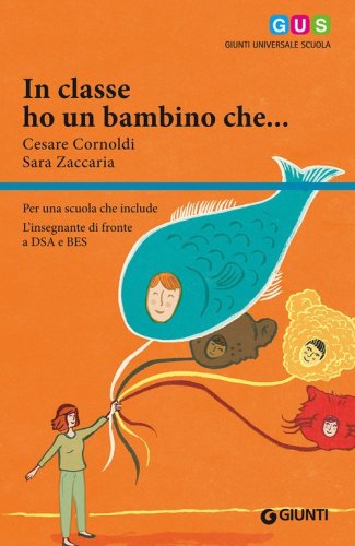 In classe ho un bambino che... Per una scuola che include. L'insegnante di fronte a DSA e BES