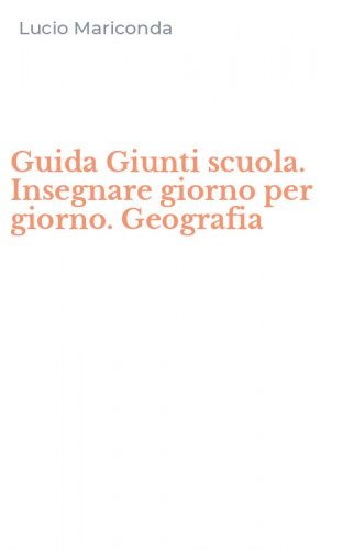 Guida Giunti scuola. Insegnare giorno per giorno. Geografia
