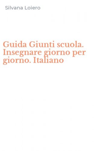 Guida Giunti scuola. Insegnare giorno per giorno. Italiano