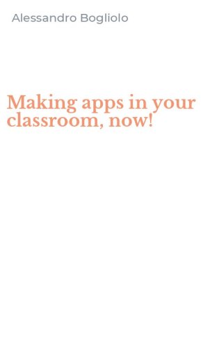 Making apps in your classroom, now!