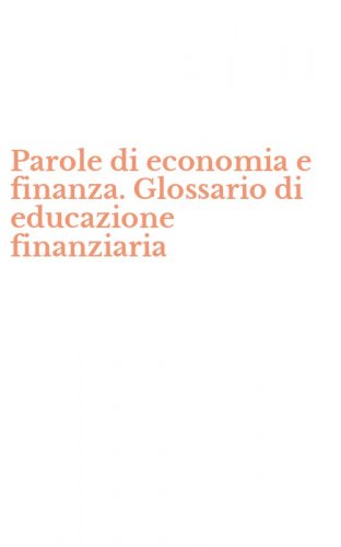Parole di economia e finanza. Glossario di educazione finanziaria