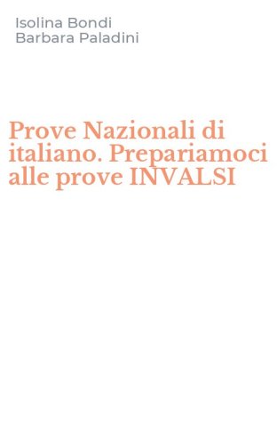 Prove Nazionali di italiano. Prepariamoci alle prove INVALSI