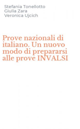 Prove nazionali di italiano. Un nuovo modo di prepararsi alle prove INVALSI