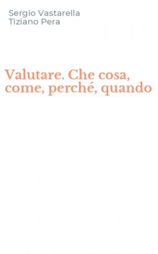 Valutare. Che cosa, come, perch&eacute;, quando