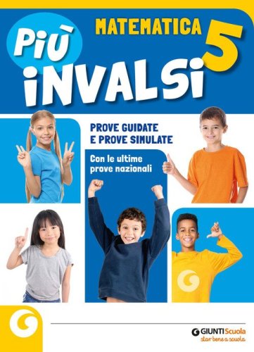 Pi&ugrave; INVALSI. Matematica. Per la 5&ordf; classe della Scuola elementare