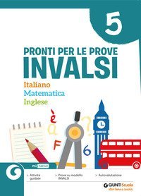 Pronti per le Prove Invalsi. Italiano Matematica Inglese. Per la Scuola elementare