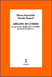 Abramo di Gubbio. La presenza degli ebrei a Gubbio nel tardo Medioevo