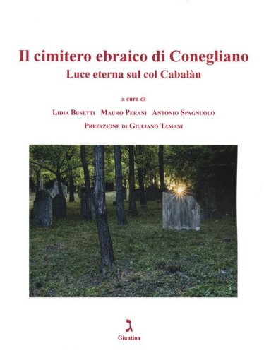 Il cimitero ebraico di Conegliano. Luce eterna sul Col Cabal&agrave;n