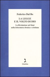 La legge e il volto di Dio. La rivelazione sul Sinai nella letteratura ebraica e cristiana