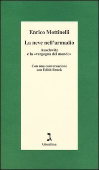 La neve nell'armadio. Auschwitz e la &laquo;vergogna del mondo&raquo;