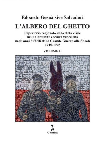 L'albero del ghetto. Repertorio ragionato dello stato civile nella Comunit&agrave; ebraica veneziana negli anni difficili dalla Grande Guerra alla Shoah