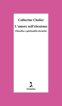 L'amore nell'ebraismo. Filosofia e spiritualit&agrave; ebraiche