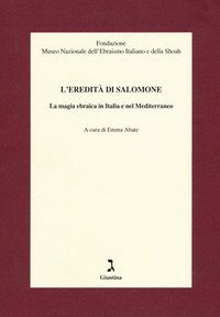 L'eredit&agrave; di Salomone. La magia ebraica in Italia e nel Mediterraneo