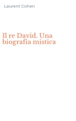 Il re David. Una biografia mistica