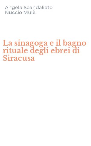 La sinagoga e il bagno rituale degli ebrei di Siracusa
